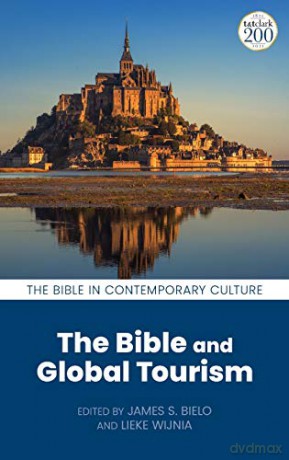 The Bible and Global Tourism (The Bible in Contemporary Culture) - James S. Bielo [KSIĄŻKA]