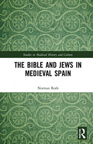The Bible and Jews in Medieval Spain (Studies in Medieval History and Culture) - Norman Roth [KSIĄŻKA]