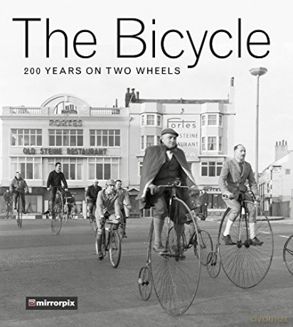 The Bicycle: 200 Years on Two Wheels (Mirrorpix Archive) [KSIĄŻKA]