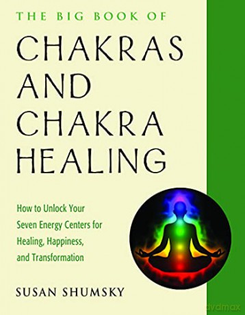 The Big Book of Chakras and Chakra Healing: How to Unlock Your Seven Energy Centers for Healing, Happiness, and Transformation (Weiser Big Book) - Susan Shumsky [KSIĄŻKA]