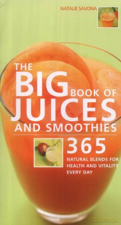 The Big Book of Juices and Smoothies - Natalie Savona [KSIĄŻKA]