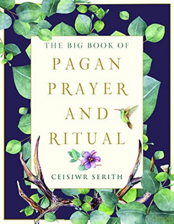 The Big Book of Pagan Prayer and Ritual (Weiser Big Book) - Ceisiwr Serith [KSIĄŻKA]