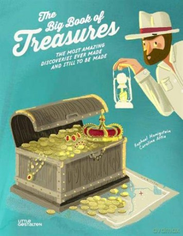 The Big Book of Treasures: The Most Amazing Discoveries Ever Made and Still to be Made - Caroline Attia [KSIĄŻKA]