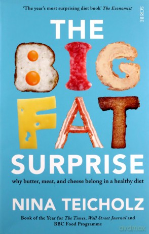 The Big Fat Surprise: why butter, meat, and cheese belong in a healthy diet - Nina Teicholz [KSIĄŻKA]