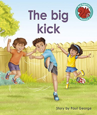 The big kick (Red Squirrel Phonics Level 3) - Paul George [KSIĄŻKA]