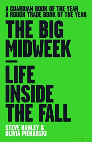 The Big Midweek: Life Inside the Fall - Steve Hanley [KSIĄŻKA]