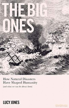 The Big Ones: How Natural Disasters Have Shaped Us (And What We Can Do About Them) - Dr Lucy Jones [KSIĄŻKA]