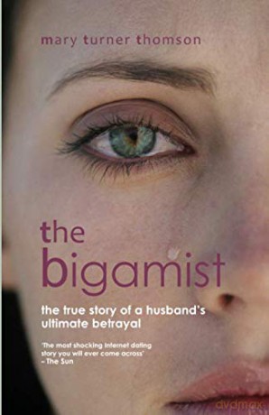 The Bigamist: The True Story of a Husband's Ultimate Betrayal - Mary Turner Thomson [KSIĄŻKA]