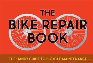 The Bike Repair Book: The Handy Guide to Bicycle Maintenance - Gerard Janssen [KSIĄŻKA]