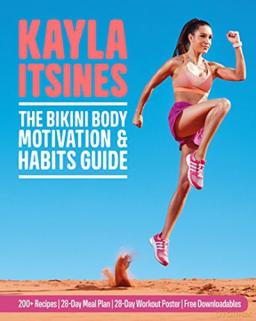 The Bikini Body Motivation and Habits Guide: Kayla Itsines - Kayla Itsines [KSIĄŻKA]