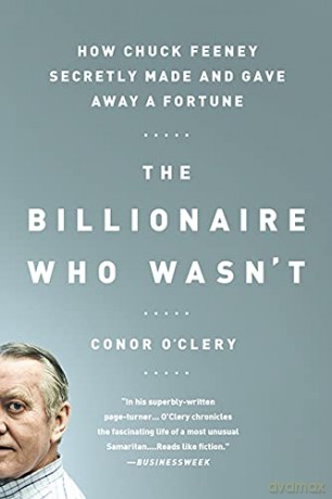 The Billionaire Who Wasn't: How Chuck Feeney Secretly Made and Gave Away a Fortune - Conor O'Clery [KSIĄŻKA]