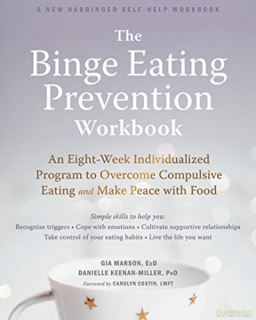 The Binge Eating Prevention Workbook: An Eight-Week Individualized Program to Overcome Compulsive Eating and Make Peace with Food - Gia Marson [KSIĄŻKA]