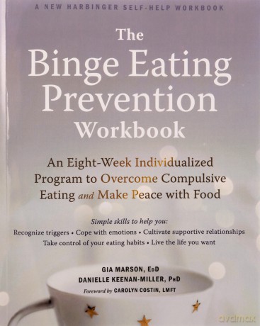 The Binge Eating Prevention Workbook: An Eight-Week Individualized Program to Overcome Compulsive Eating and Make Peace with Food - Gia Marson [KSIĄŻKA]