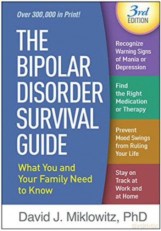 The Bipolar Disorder Survival Guide: What You and Your Family Need to Know - David J. Miklowitz [KSIĄŻKA]