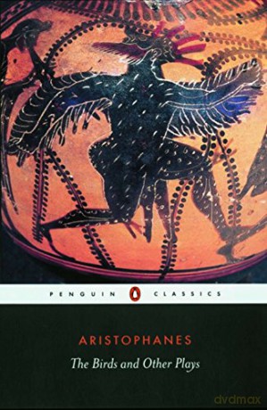 The Birds and Other Plays: The Knights/Peace/Wealth/The Assembly Women (Penguin Classics) [KSIĄŻKA]