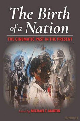 The Birth of a Nation: The Cinematic Past in the Present - Michael T Martin [KSIĄŻKA]