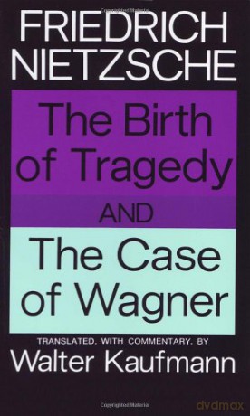 The Birth of Tragedy and The Case of Wagner - Friedrich Nietzsche [KSIĄŻKA]