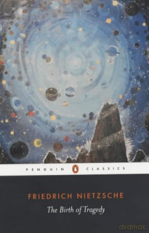 The Birth Of Tragedy: Out of the Spirit of Music (Penguin Classics) - Friedrich Nietzsche [KSIĄŻKA]