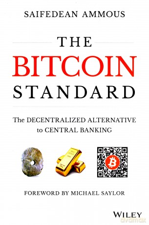 The Bitcoin Standard: The Decentralized Alternative to Central Banking - Saifedean Ammous [KSIĄŻKA]