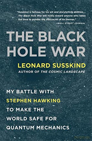 The Black Hole War: My Battle with Stephen Hawking to Make the World Safe for Quantum Mechanics - Leonard Susskind [KSIĄŻKA]