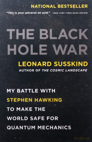 The Black Hole War: My Battle with Stephen Hawking to Make the World Safe for Quantum Mechanics - Leonard Susskind [KSIĄŻKA]