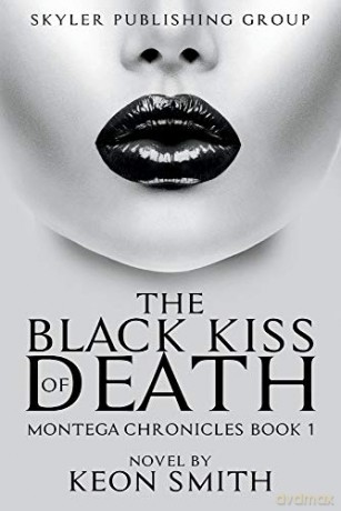 The Black Kiss of Death: Montega Chronicles Book 1 - Keon Smith [KSIĄŻKA]