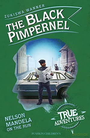 The Black Pimpernel: Nelson Mandela on the Run (True Adventures) - Zukiswa Wanner [KSIĄŻKA]