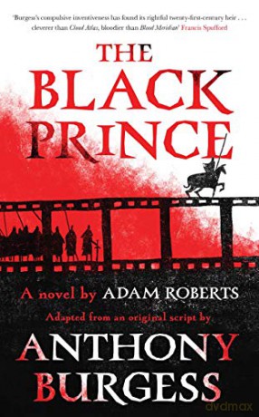 The Black Prince: Adapted from an original script by Anthony Burgess - Adam Roberts [KSIĄŻKA]