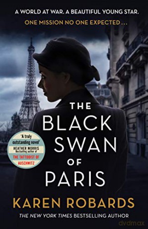 The Black Swan of Paris: The heart-breaking, gripping historical thriller for fans of Heather Morris - Karen Robards [KSIĄŻKA]