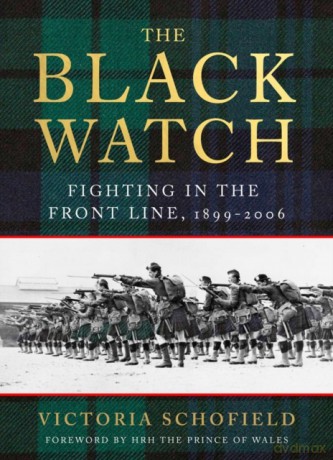 The Black Watch: Fighting in the Frontline 1899-2006 - Victoria Schofield [KSIĄŻKA]