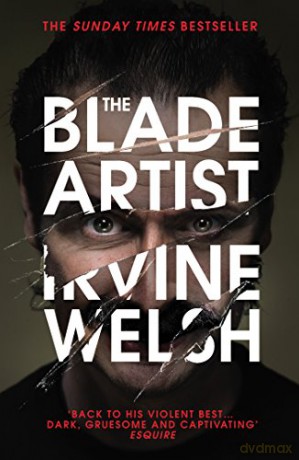 The Blade Artist: Irvine Welsh - Irvine Welsh [KSIĄŻKA]