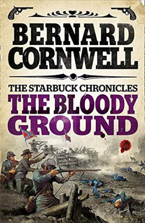 The Bloody Ground (The Starbuck Chronicles): Book 4 - Bernard Cornwell [KSIĄŻKA]