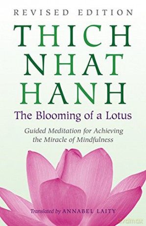 The Blooming of a Lotus: The Essential Guided Meditations for Mindfulness, Healing, and Transformation: Revised Edition of the Classic Guided Meditation for Achieving the Miracle of Mindfulness - Thich Nhat Hanh [KSIĄŻKA]