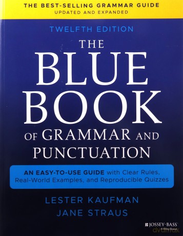 The Blue Book of Grammar and Punctuation: An Easy-to-Use Guide with Clear Rules, Real-World Examples, and Reproducible Quizzes - Lester Kaufman [KSIĄŻKA]