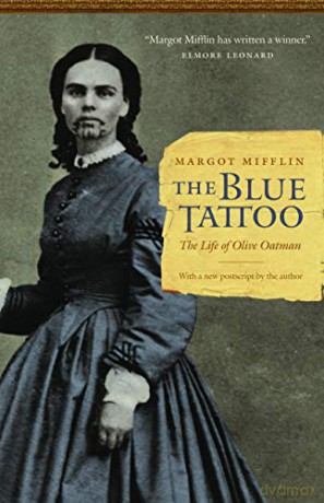 The Blue Tattoo: The Life of Olive Oatman (Women in the West) - Margot Mifflin [KSIĄŻKA]