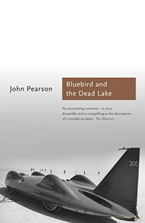 The Bluebird and the Dead Lake: The Classic Account of how Donald Campbell broke the World Land Speed Record (Sports Classics) - John Pearson [KSIĄŻKA]