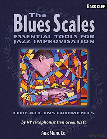 The Blues Scales: Essential Tools for Jazz Improvisation (Bass Clef Instruments) - Dan Greenblatt [KSIĄŻKA]