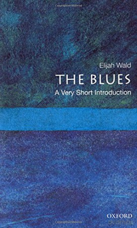 The Blues: A Very Short Introduction (Very Short Introductions) - Elijah Wald [KSIĄŻKA]