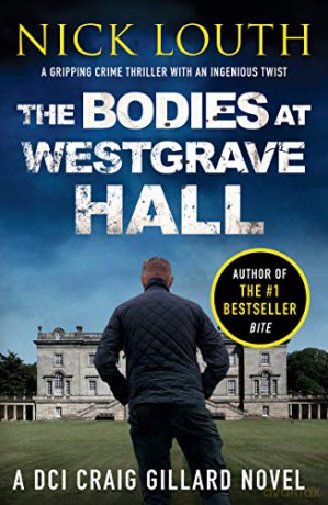 The Bodies at Westgrave Hall: 7 (DCI Craig Gillard Crime Thrillers) - Nick Louth [KSIĄŻKA]