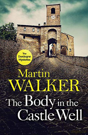 The Body in the Castle Well: The Dordogne Mysteries 12 - Martin Walker [KSIĄŻKA]