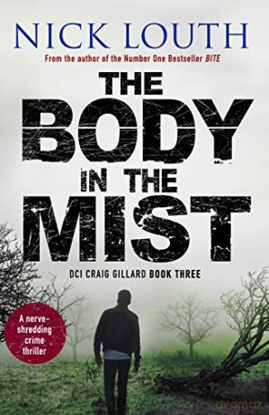 The Body in the Mist: A nerve-shredding crime thriller (DCI Craig Gillard Crime Thrillers): 3 - Nick Louth [KSIĄŻKA]