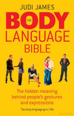 The Body Language Bible: The hidden meaning behind people's gestures and expressions - Judi James [KSIĄŻKA]