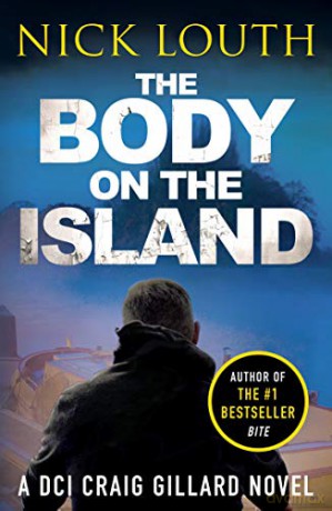 The Body on the Island (DCI Craig Gillard Crime Thrillers): 6 - Nick Louth [KSIĄŻKA]