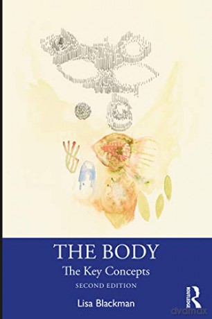 The Body: The Key Concepts - Lisa Blackman [KSIĄŻKA]