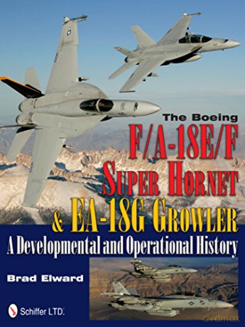 THE BOEING F/A-18E/F SUPER HOR (Schiffer Military History): A Developmental and Operational History [KSIĄŻKA]