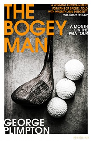 The Bogey Man: A Month on the PGA Tour - George Plimpton [KSIĄŻKA]