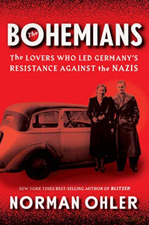 The Bohemians: The Lovers Who Led Germany's Resistance Against the Nazis - Ohler Norman Ohler [KSIĄŻKA]