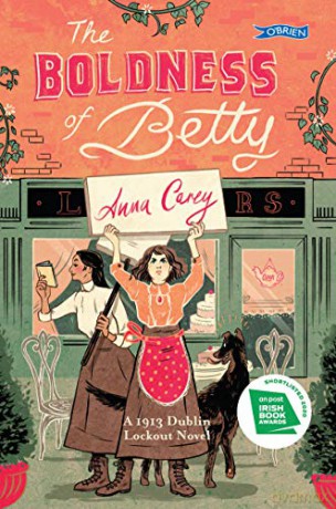 The Boldness of Betty: A 1913 Dublin Lockout Novel - Anna Carey [KSIĄŻKA]