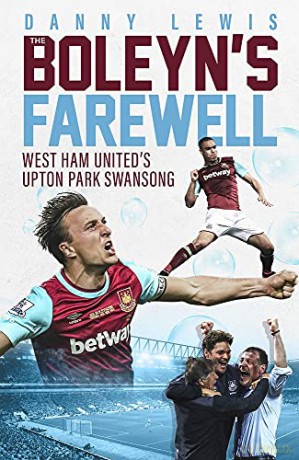 The Boleyn's Farewell: West Ham United's Upton Park Swansong - Danny Lewis [KSIĄŻKA]