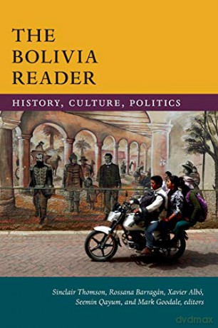 The Bolivia Reader: History, Culture, Politics (The Latin America Readers) - Sinclair Thomson [KSIĄŻKA]